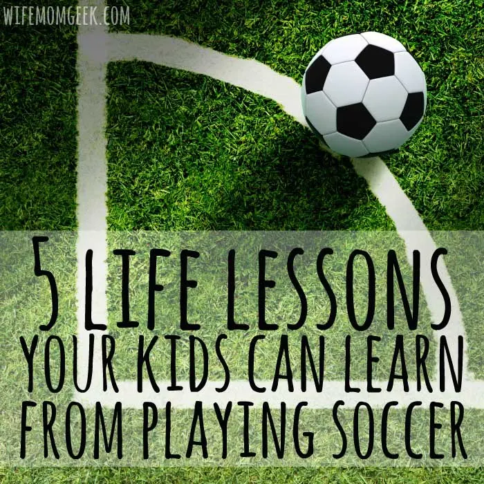 5 Lessons Your Kids Can Learn From Playing Soccer