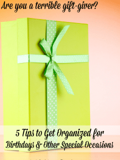 Are you a terrible gift-giver? Here are 5 tips to help you get organized so you can send more thoughtful birthday gifts, graduation gifts and presents for other special occasions.