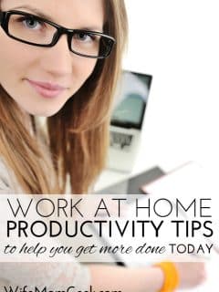 Work at Home Productivity Tips to Help You Get More Done TODAY - Part 1