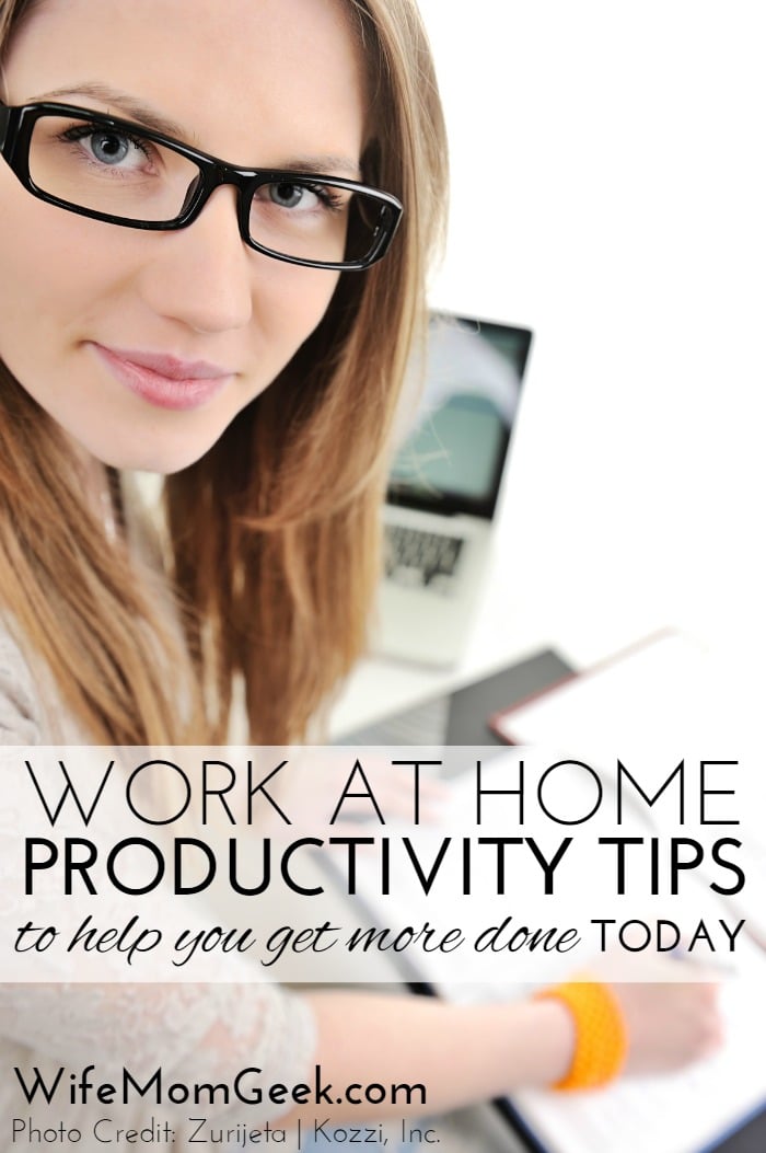 Work at Home Productivity Tips to Help You Get More Done TODAY - Part 1