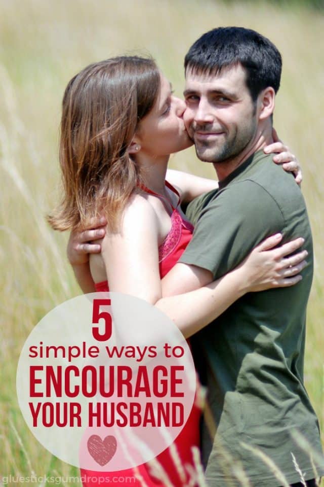 5 Simple Ways to Encourage Your Husband - Glue Sticks and Gumdrops