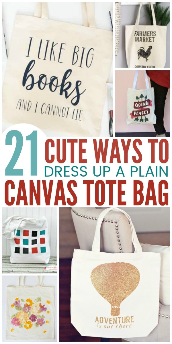 Pinterest collage that reads 21 cute ways to dress up a plain canvas tote bag