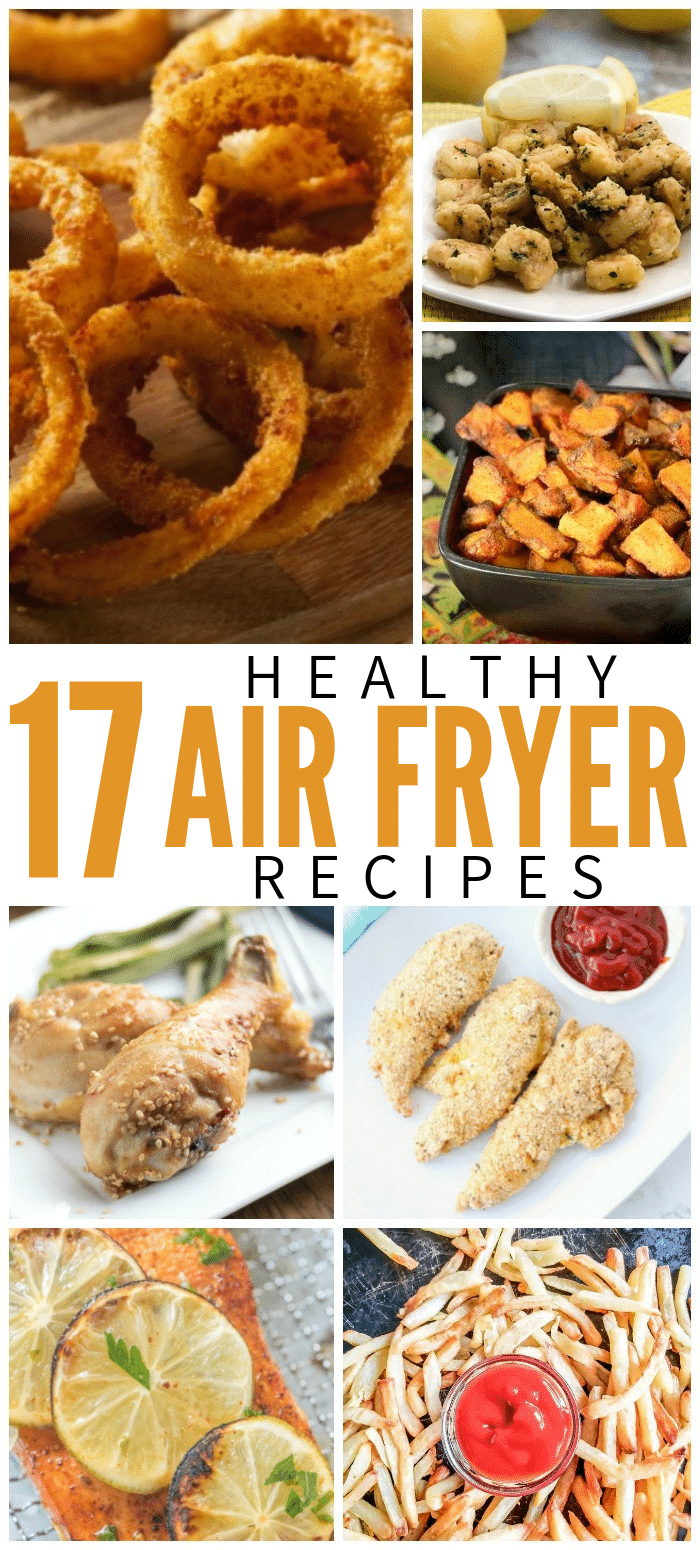 17 Air Fryer Recipes - Healthy versions of your favorite foods!