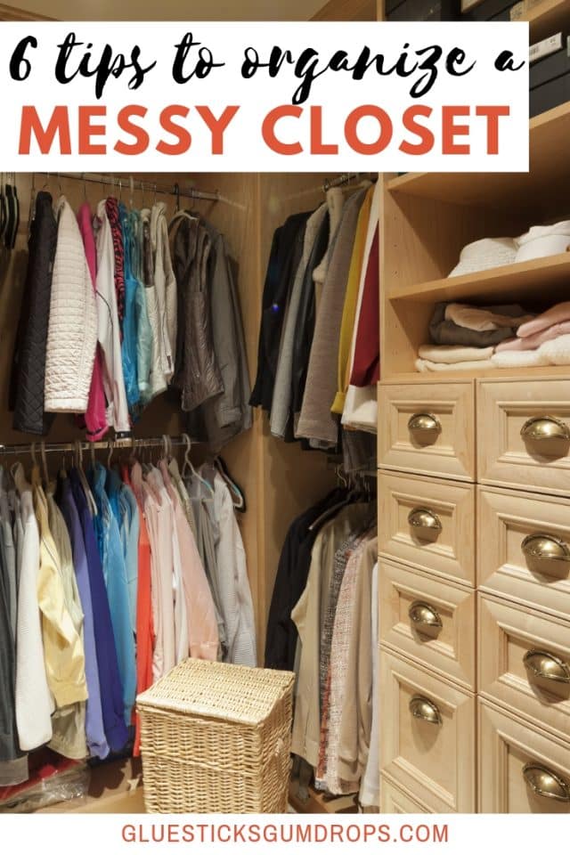 6 Tips To Organize A Messy Closet Once And For All - Glue Sticks And 