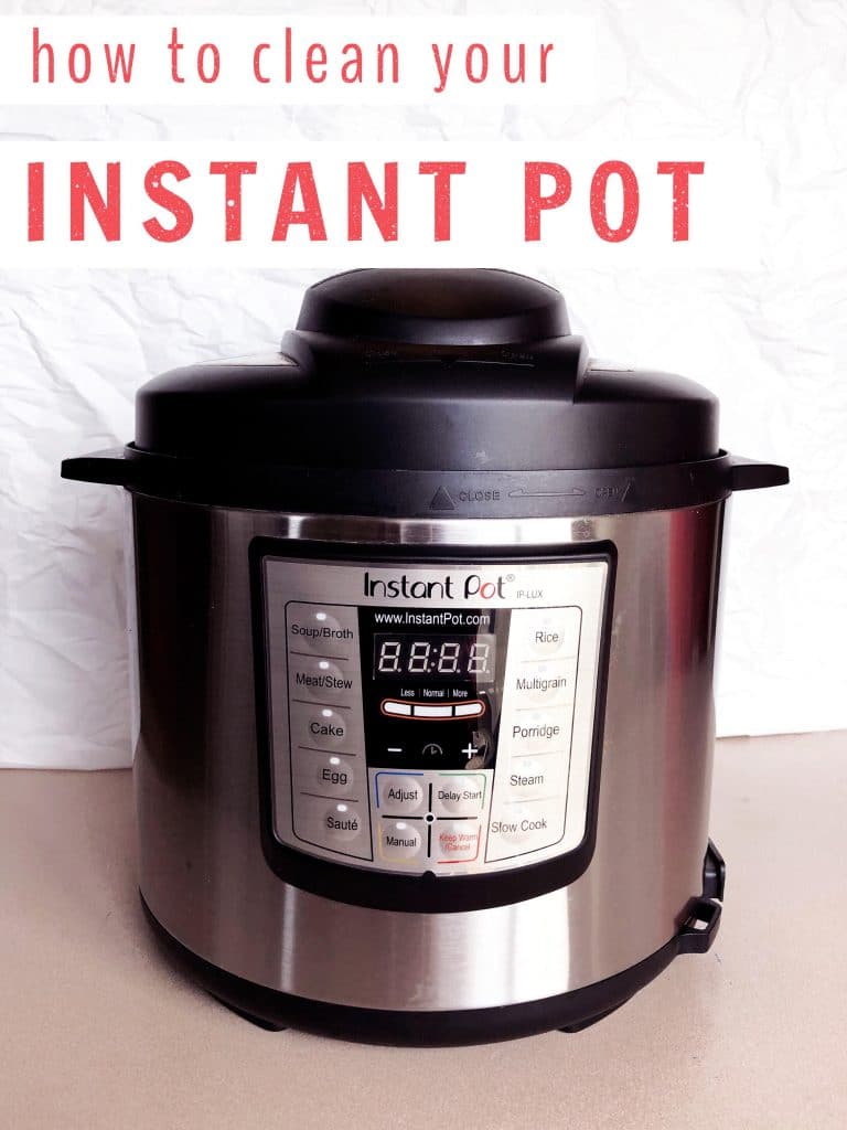 How to Clean Your Instant Pot - Everything You Need to Know