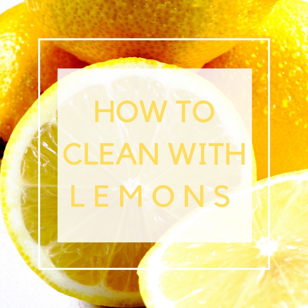 How to Clean with Lemons