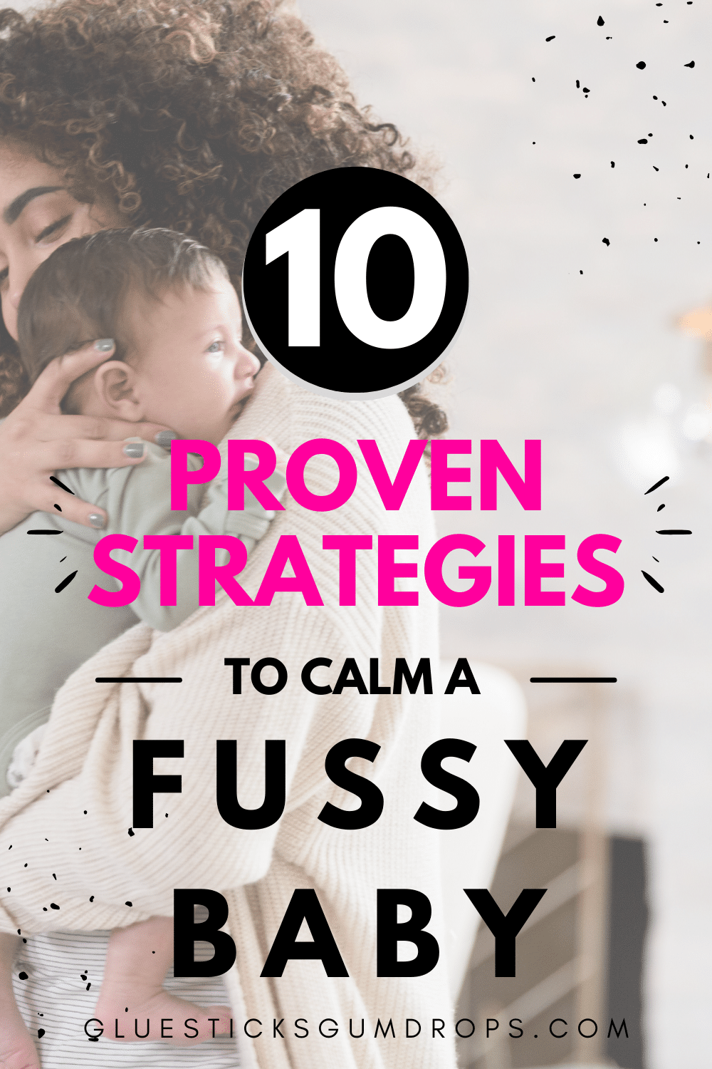 10 Proven Strategies for Calming a Fussy Baby