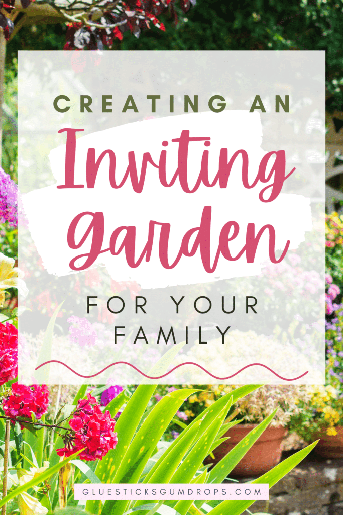 flower garden with text overlay about creating an inviting garden space for your family