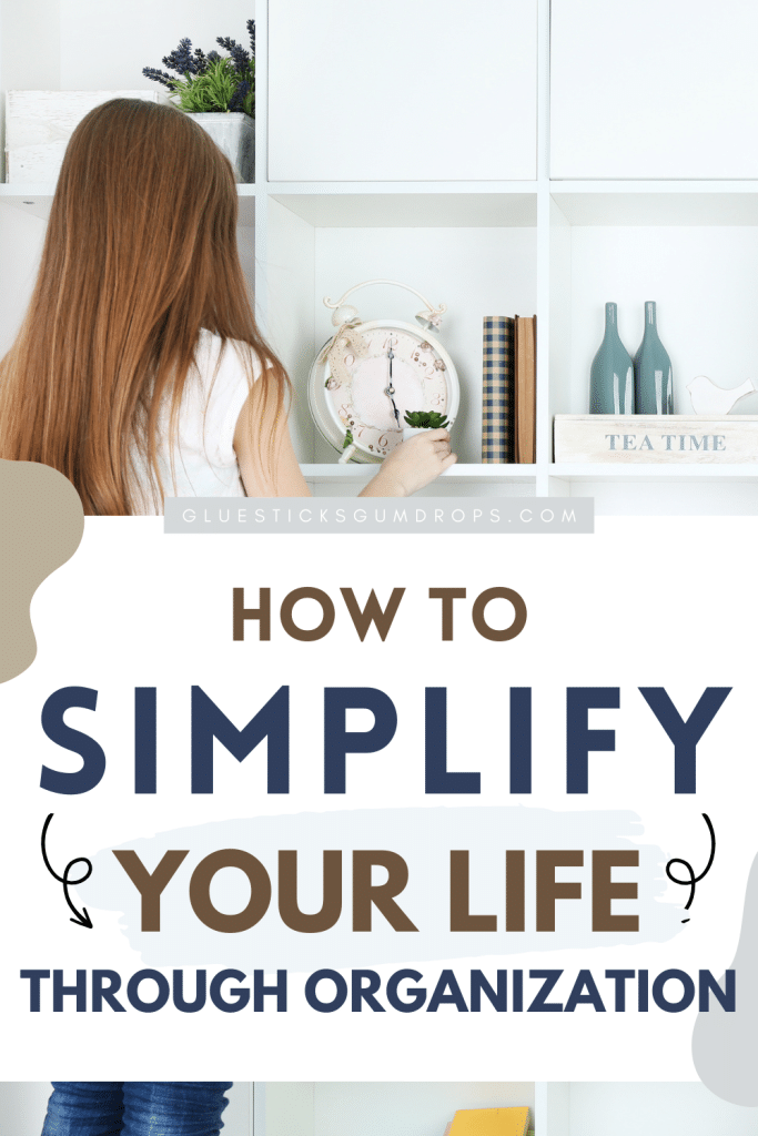 how to simplify your life by getting organized