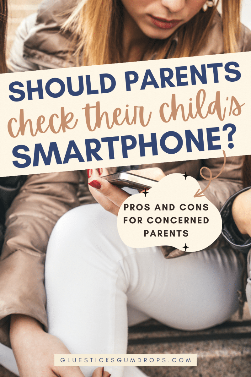 Should Parents Check Their Child's Phone? Glue Sticks and Gumdrops