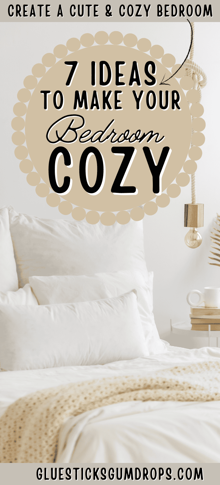 7 Ideas for Making Your Bedroom the Coziest Place in the House