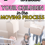 image of family moving into a new home with text overlay about tips for involving kids in the moving process